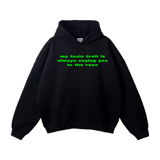 MY TOXIC TRAIT RAVE - hoodie